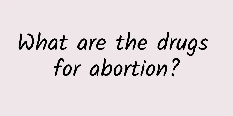 What are the drugs for abortion?