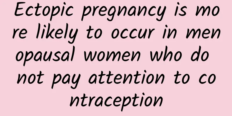 Ectopic pregnancy is more likely to occur in menopausal women who do not pay attention to contraception