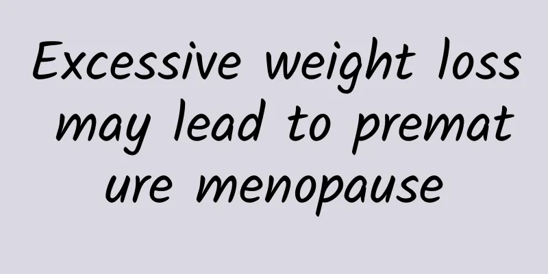 Excessive weight loss may lead to premature menopause
