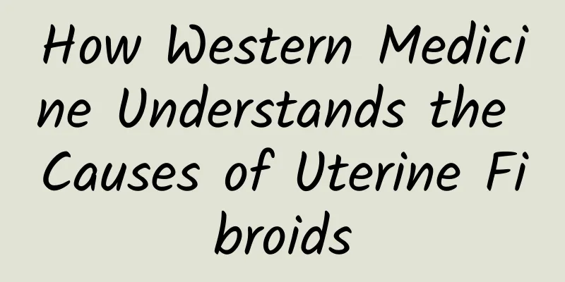 How Western Medicine Understands the Causes of Uterine Fibroids