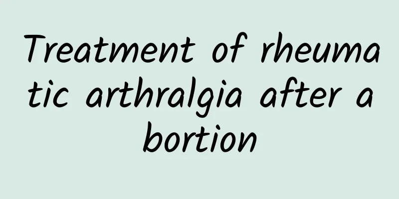 Treatment of rheumatic arthralgia after abortion