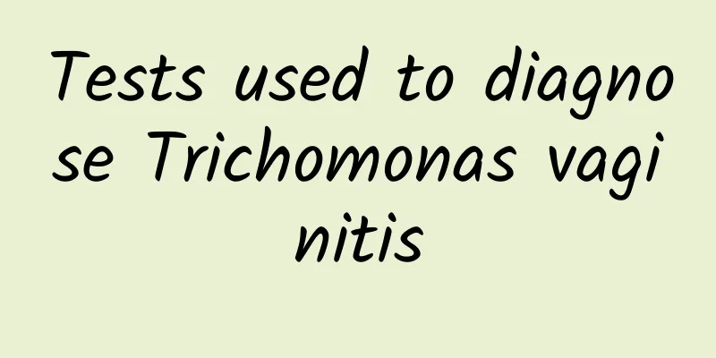 Tests used to diagnose Trichomonas vaginitis