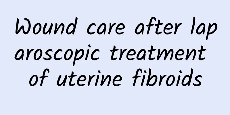 Wound care after laparoscopic treatment of uterine fibroids