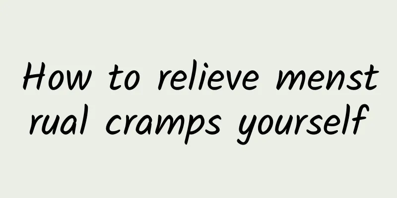 How to relieve menstrual cramps yourself