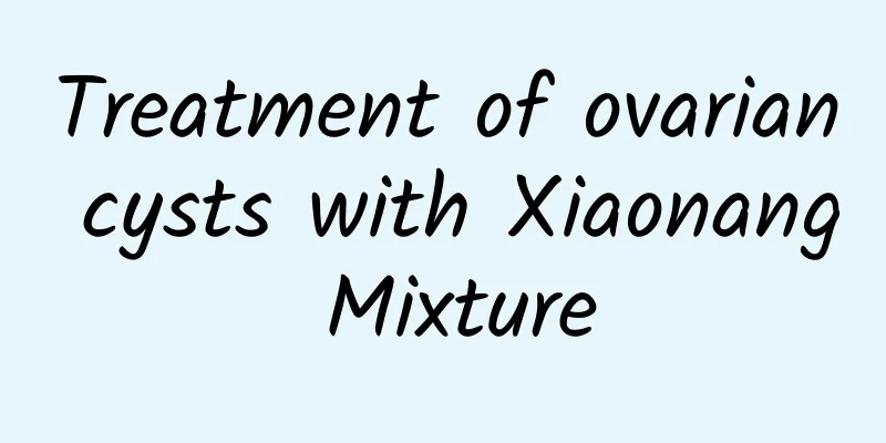 Treatment of ovarian cysts with Xiaonang Mixture