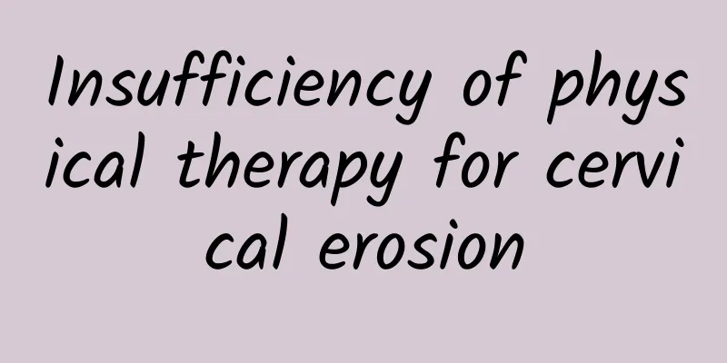 Insufficiency of physical therapy for cervical erosion