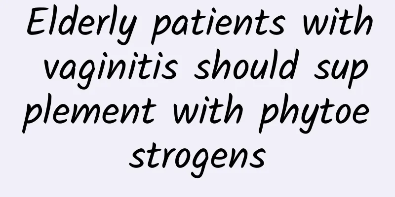 Elderly patients with vaginitis should supplement with phytoestrogens