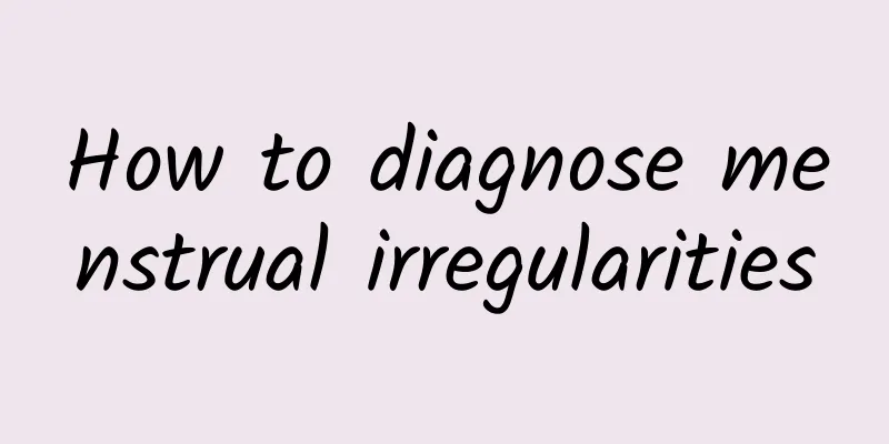 How to diagnose menstrual irregularities