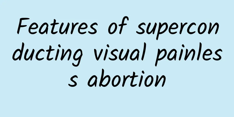 Features of superconducting visual painless abortion