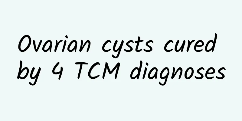Ovarian cysts cured by 4 TCM diagnoses