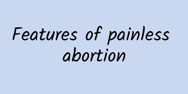 Features of painless abortion