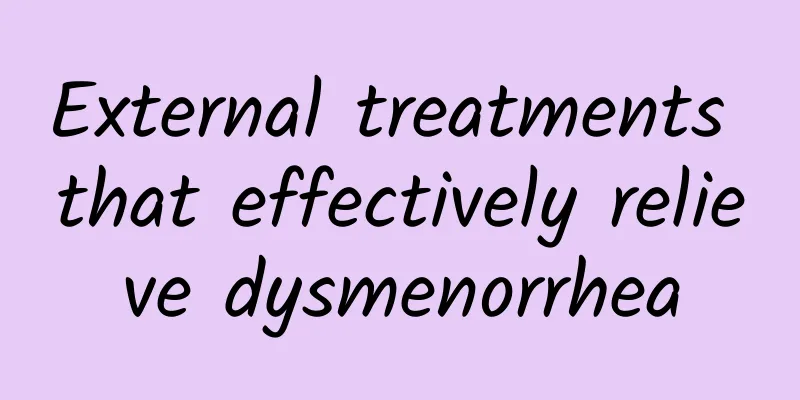 External treatments that effectively relieve dysmenorrhea