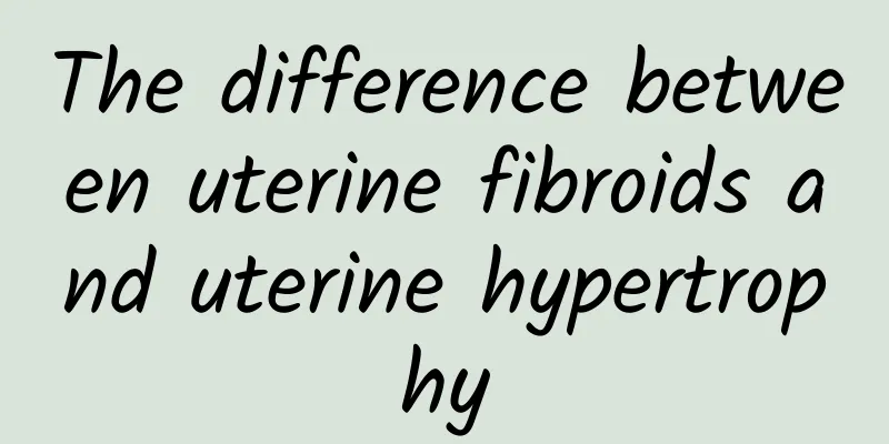 The difference between uterine fibroids and uterine hypertrophy