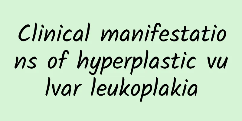 Clinical manifestations of hyperplastic vulvar leukoplakia