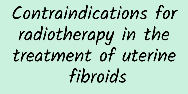 Contraindications for radiotherapy in the treatment of uterine fibroids