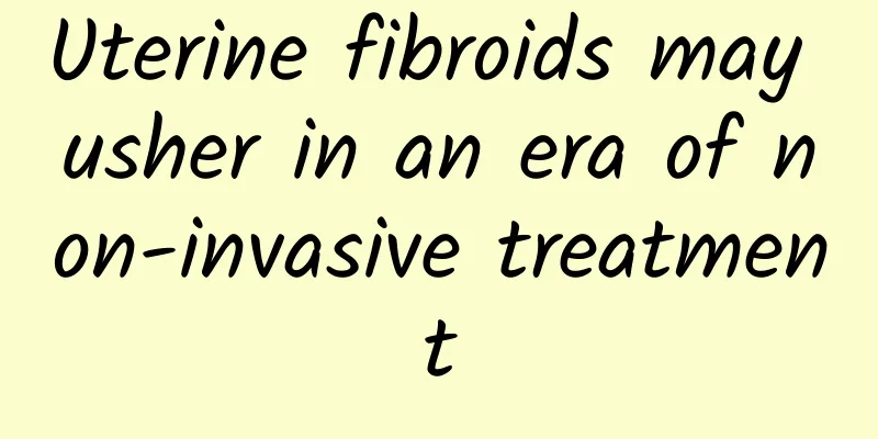 Uterine fibroids may usher in an era of non-invasive treatment