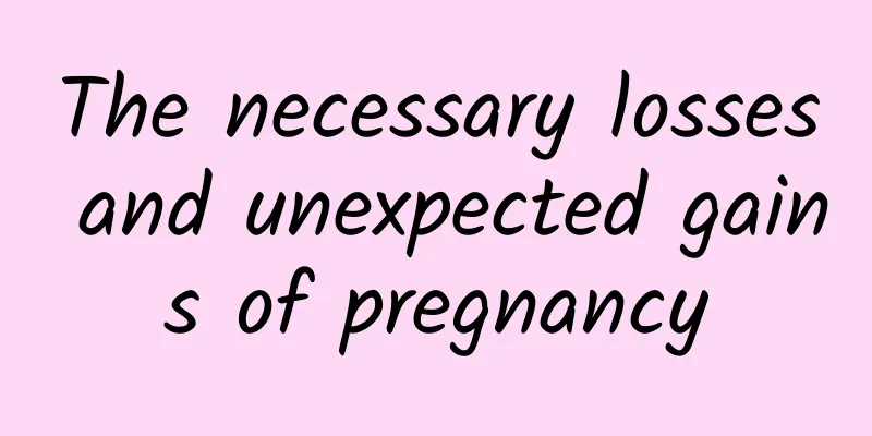 The necessary losses and unexpected gains of pregnancy