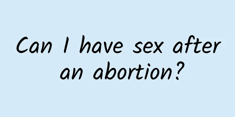 Can I have sex after an abortion?