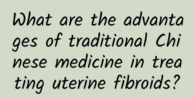 What are the advantages of traditional Chinese medicine in treating uterine fibroids?