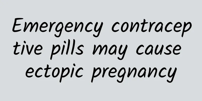 Emergency contraceptive pills may cause ectopic pregnancy