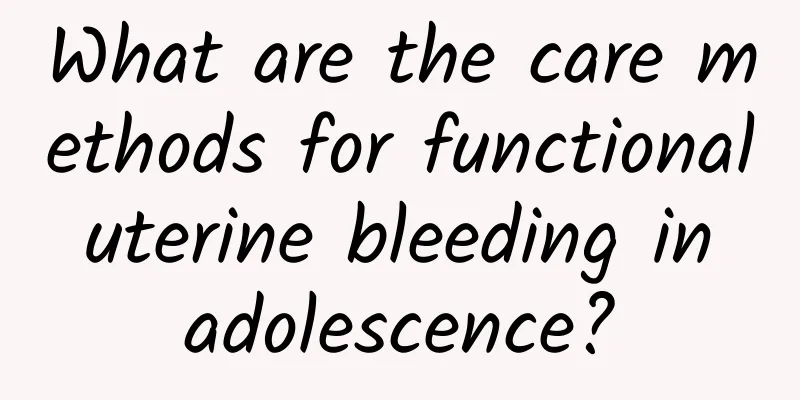 What are the care methods for functional uterine bleeding in adolescence?