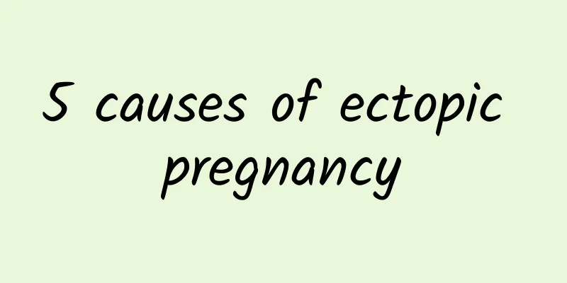5 causes of ectopic pregnancy