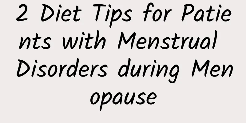 2 Diet Tips for Patients with Menstrual Disorders during Menopause