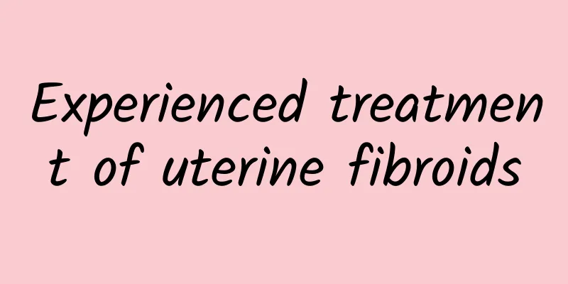 Experienced treatment of uterine fibroids