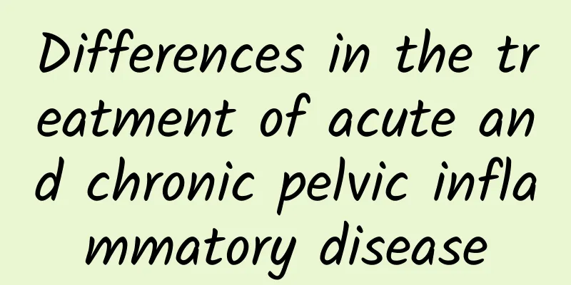 Differences in the treatment of acute and chronic pelvic inflammatory disease