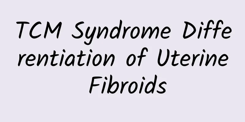 TCM Syndrome Differentiation of Uterine Fibroids