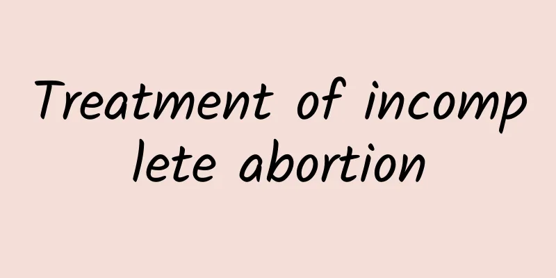 Treatment of incomplete abortion