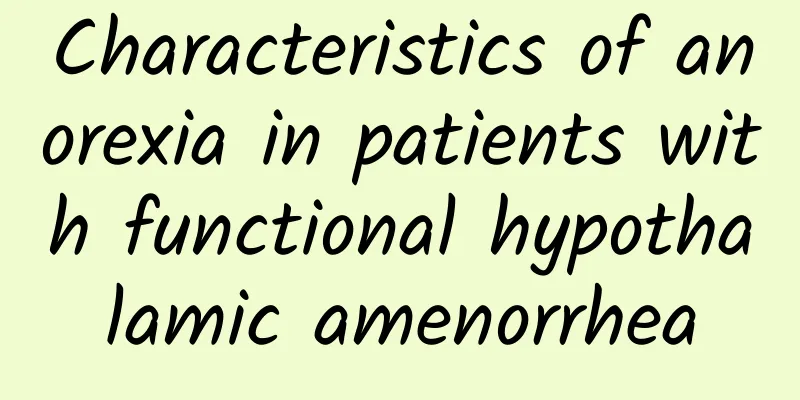 Characteristics of anorexia in patients with functional hypothalamic amenorrhea