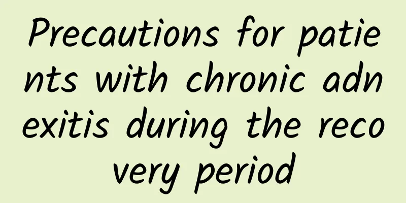 Precautions for patients with chronic adnexitis during the recovery period