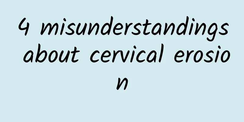 4 misunderstandings about cervical erosion