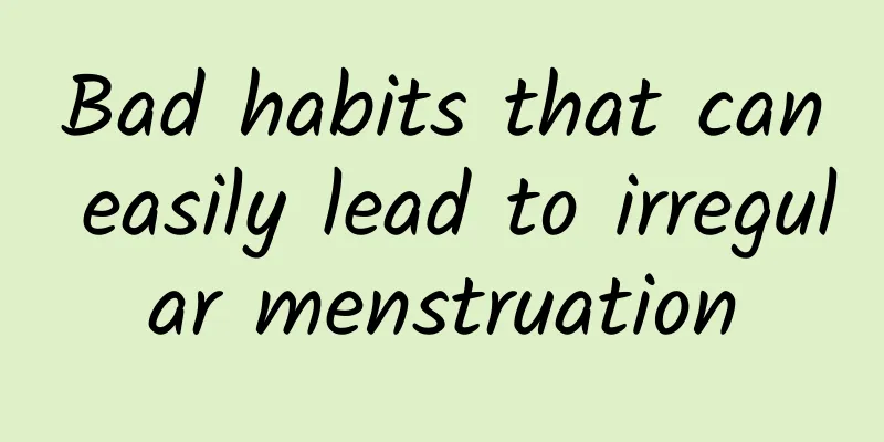 Bad habits that can easily lead to irregular menstruation