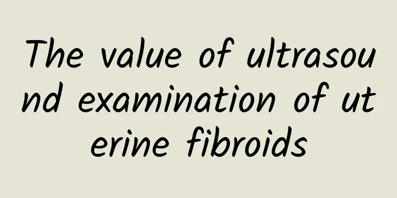 The value of ultrasound examination of uterine fibroids