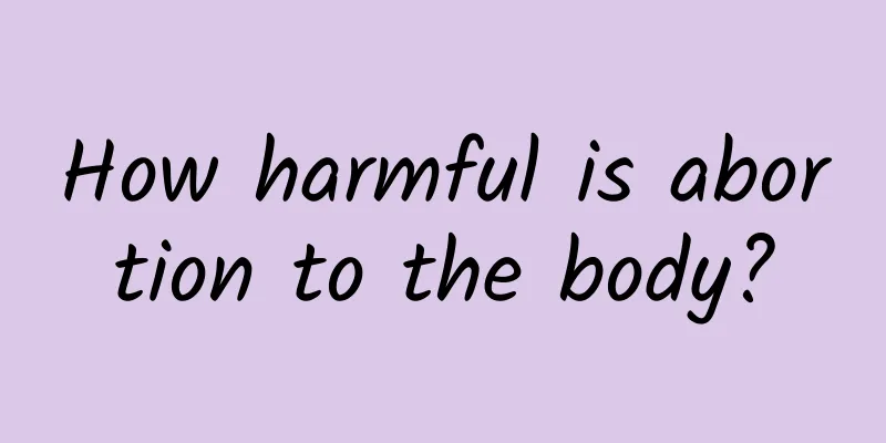 How harmful is abortion to the body?