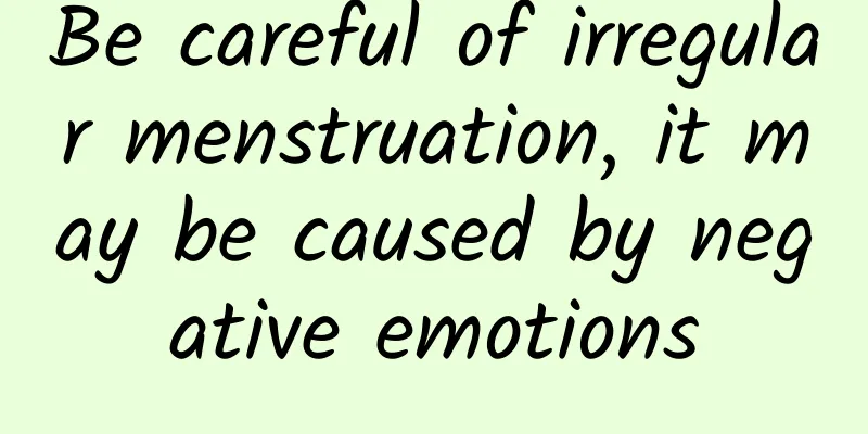 Be careful of irregular menstruation, it may be caused by negative emotions