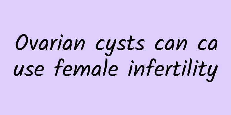 Ovarian cysts can cause female infertility