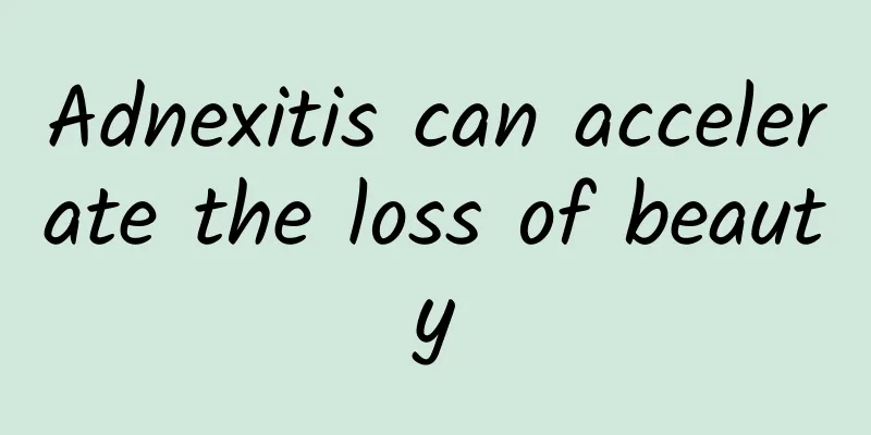 Adnexitis can accelerate the loss of beauty