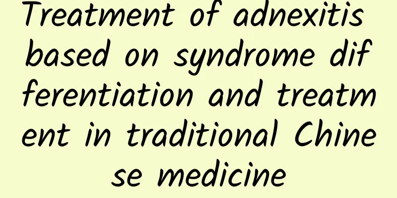 Treatment of adnexitis based on syndrome differentiation and treatment in traditional Chinese medicine