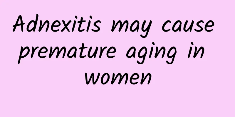 Adnexitis may cause premature aging in women
