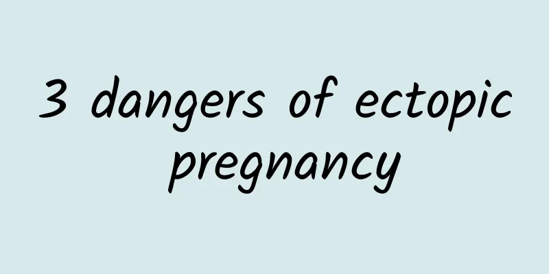 3 dangers of ectopic pregnancy