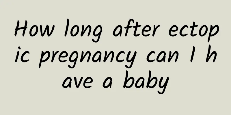 How long after ectopic pregnancy can I have a baby