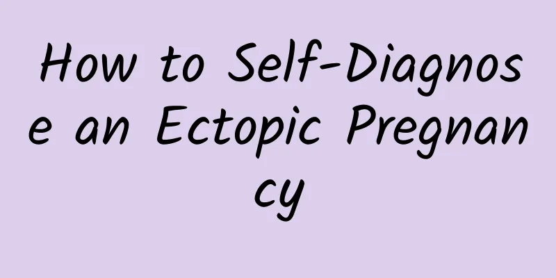 How to Self-Diagnose an Ectopic Pregnancy