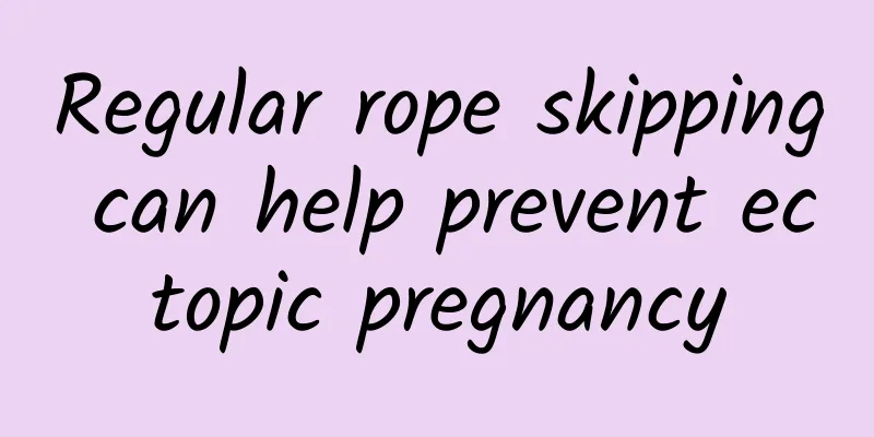 Regular rope skipping can help prevent ectopic pregnancy