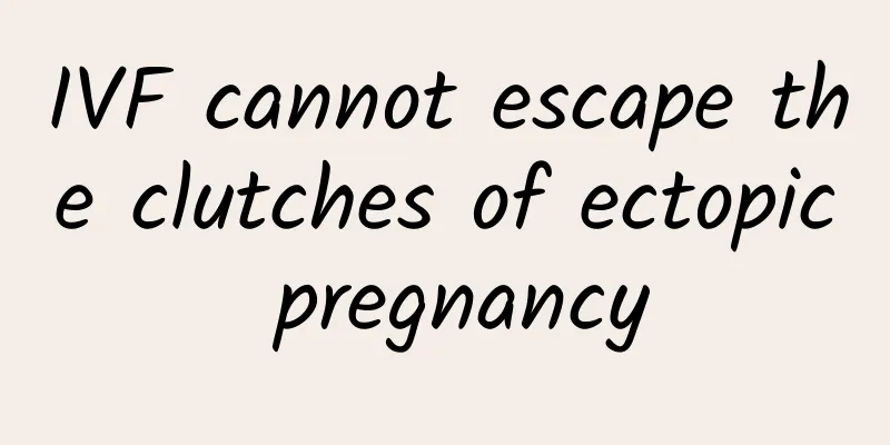 IVF cannot escape the clutches of ectopic pregnancy