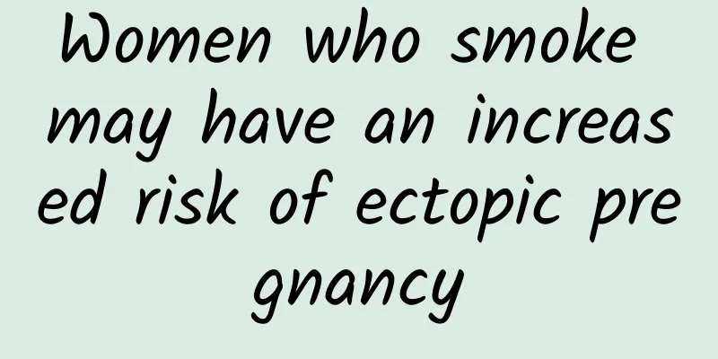 Women who smoke may have an increased risk of ectopic pregnancy