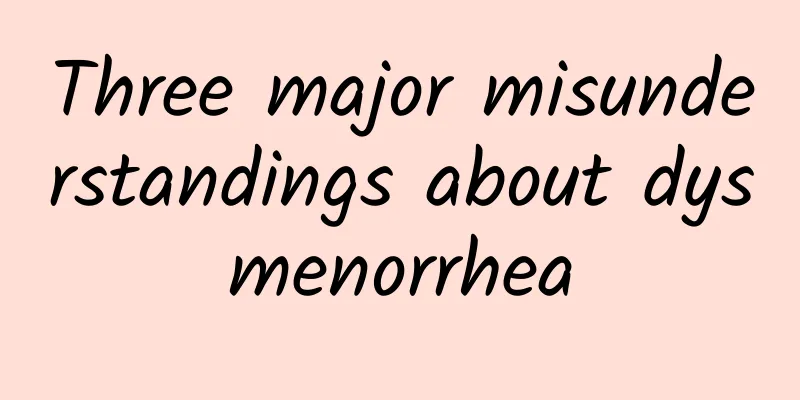 Three major misunderstandings about dysmenorrhea