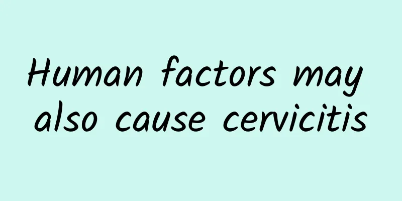 Human factors may also cause cervicitis
